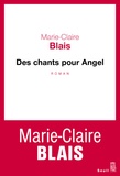 Marie-Claire Blais - Des chants pour Angel.