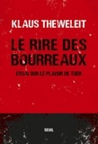 Klaus Theweleit - Le rire des bourreaux - Essai sur le plaisir de tuer.