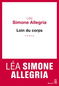Léa Simone Allegria - Loin du corps.