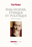 Paul Ricoeur - Philosophie, éthique et politique - Entretiens et dialogues.