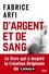 Fabrice Arfi - D'argent et de sang.