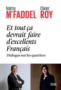 Naïma M'Faddel et Olivier Roy - Et tout ça devrait faire d'excellents Français - Dialogue sur les quartiers.