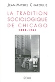 Jean-Michel Chapoulie - La Tradition sociologique de Chicago (1892-1961).