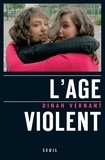 Dinah Vernant - L'Age violent. Le corps en errance.