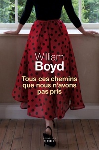 William Boyd - Tous ces chemins que nous n'avons pas pris.