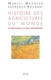Laurence Roudart et Marcel Mazoyer - Histoire Des Agricultures Du Monde. Du Neolithique A La Crise Contemporaine.