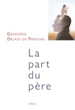 Geneviève Delaisi de Parseval - La Part Du Pere. Edition 1998 Revue Et Augmentee.