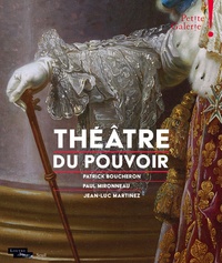 Patrick Boucheron et Paul Mironneau - Théâtre du pouvoir.