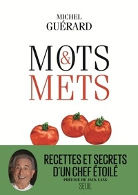Michel Guérard - Mots et mets - Abécédaire gourmand et littéraire.