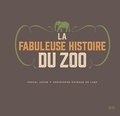 Pascal Jacob et Christophe Raynaud de Lage - La fabuleuse histoire du zoo.