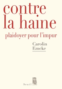 Carolin Emcke - Contre la haine - Plaidoyer pour l'impur.