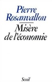 Pierre Rosanvallon - Misère de l'économie.