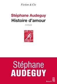 Stéphane Audeguy - Histoire d'amour.