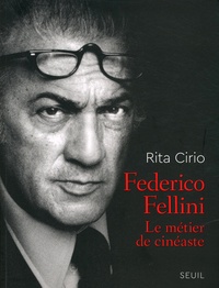 Rita Cirio - Federico Fellini - Le métier de cinéaste.