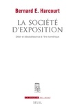 Bernard E. Harcourt - La société d'exposition - Désir et désobéissance à l'ère numérique.