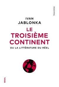 Ivan Jablonka - Le troisième continent - Ou la littérature du réel.