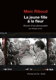 Marc Riboud et Philippe Séclier - La jeune fille à la fleur - Histoire d'une photographie par Philippe Seclier.