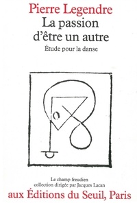 Pierre Legendre - La passion d'être un autre - Etude pour la danse.