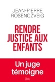 Jean-Pierre Rosenczveig - Rendre justice aux enfants.