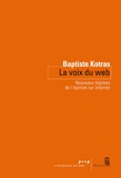 Baptiste Kotras - La voix du Web - Nouveaux régimes de l'opinion sur Internet.