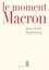 Jean-Noël Jeanneney - Le moment Macron - Un Président et l'Histoire.