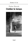 Peter Brook - Oublier Le Temps.