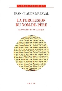 Jean-Claude Maleval - La Forclusion Du Nom-Du-Pere. Le Concept Et Sa Clinique.