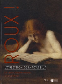 Michel Pastoureau et Yves Le Fur - Roux ! L'obsession de la rousseur - De Jean-Jacques Henner à Sonia Rykiel.