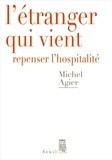 Michel Agier - L'étranger qui vient - Repenser l'hospitalité.