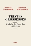 Danièle Voldman et Annette Wieviorka - Tristes grossesses - L'affaire des époux Bac (1953-1956).