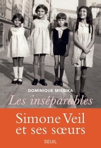 Dominique Missika - Les inséparables - Simone Veil et ses soeurs.