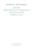 Marcel Bénabou - Jacob, Ménahem et Mimoun - Une épopée familiale.