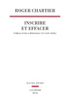 Roger Chartier - Inscrire et effacer - Culture écrite et littérature (XIe-XVIIIe siècle).