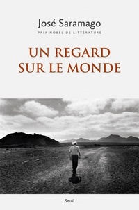 José Saramago - Un regard sur le monde - Anthologie.