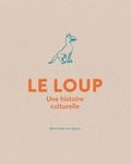 Michel Pastoureau - Le loup - Une histoire culturelle.