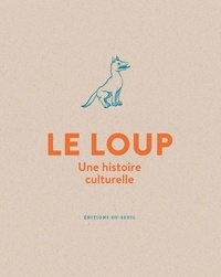 Michel Pastoureau - Le loup - Une histoire culturelle.
