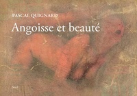 Pascal Quignard - Angoisse et beauté.