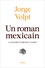 Jorge Volpi - Un roman mexicain - L'affaire Florence Cassez.