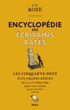 C. D. Rose - Encyclopédie des écrivains ratés - Les cinquante-deux plus grands génies de la littérature dont vousn'avez jamais entendu parler.