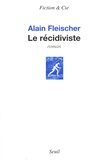 Alain Fleischer - Le récidiviste.