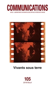 Monique Peyriere et Evelyne Ribert - Communications N° 105 : Vivants sous terre.