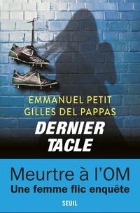 Emmanuel Petit et Gilles Del Pappas - Dernier tacle - Une enquête de la commissaire Clémentine Paccini.