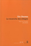 Eric Charmes - La revanche des villages - Essai sur la France périurbaine.