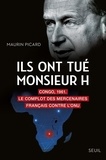 Maurin Picard - Ils ont tué monsieur H - Congo, 1961. Le complot des mercenaires français contre l'ONU.