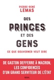 Pierre-René Lemas - Des princes et des gens - Ce que gouverner veut dire.