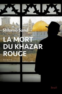 Shlomo Sand - La mort du Khazar rouge.