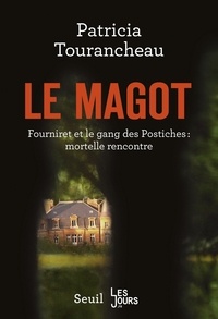 Patricia Tourancheau - Le magot - Fourniret et le gang des postiches : mortelle rencontre.
