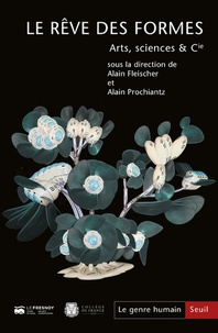 Alain Prochiantz et Alain Fleischer - Le genre humain N° 60 : Le rêve des formes - Arts, sciences & Cie.