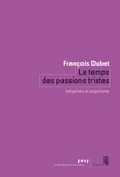 François Dubet - Le temps des passions tristes - Inégalités et populisme.