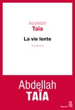 Abdellah Taïa - La vie lente.